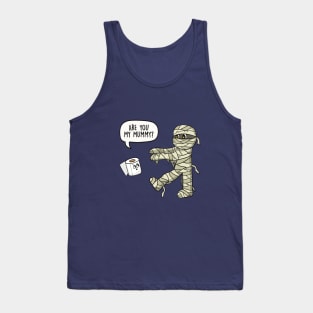 Are You My Mummy Pun Tank Top